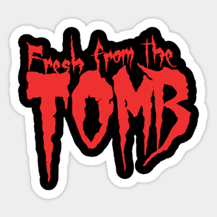 Fresh from the TOMB red Sticker